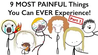 9 MOST PAINFUL Things You Can EVER Experience! (Part 2)