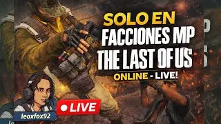 Facciones MP sigue siendo GOD 🔥 The Last of Us LIVE