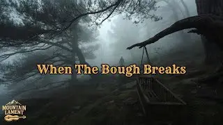 When the Bough Breaks | Haunting Appalachian Folk Ballad