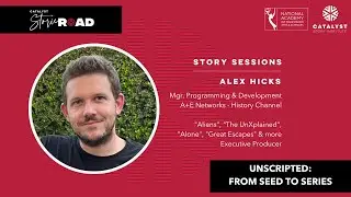 Story Sessions: Unscripted: From Seed To Series with Alex Hicks