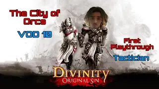 Divinity Original Sin Let's Play Pt. 10 - The City of Orcs (First Play-through)