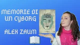 Memorie di un Cyborg-Alex Zaum. Recensione 📘