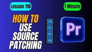 How to Use Source Patching for Perfect Inserts & Overwrites - Lesson 118 Adobe Premiere Pro Tutorial