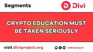 Divi Segments - Crypto Education Must Be Taken Seriously