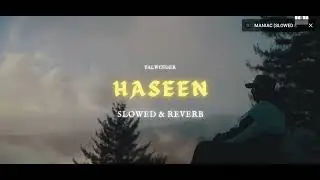 HASEEN SONG SLOWED & REVERB