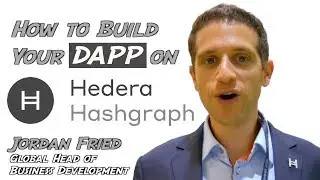 How to Build Your DApp on Hedera Hashgraph (with Jordan Fried)