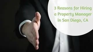 3 Reasons for Hiring a Property Manager in San Diego, CA
