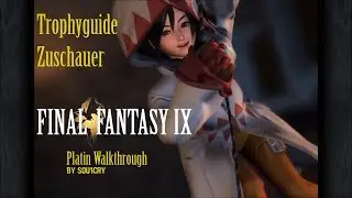 Final Fantasy IX Trophyguide (PS4) [Deutsch] - Silber - Zuschauer