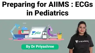 Preparing for AIIMS : ECGs in Pediatrics by Dr Priyashree Mukherjee