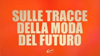On the Trail of the Fashion of the Future | Ep.1