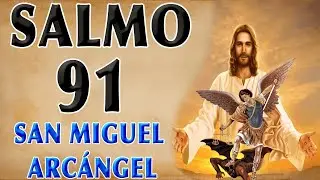 SALMO 91 Y SAN MIGUEL ARCÁNGEL ORACIÓN