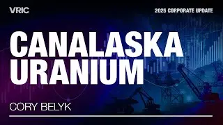 CanAlaska Uranium Corporate Presentation: VRIC 2025
