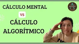 Comparación entre CÁLCULO MENTAL Y CÁLCULO ALGORÍTMICO