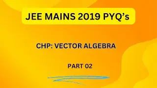 Vector algebra JEE MAINS 2019 PYQ&rsquo;s||Target JEE MAINS 2025