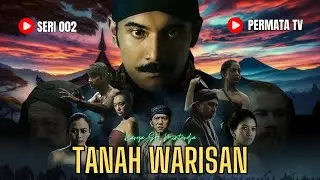 TANAH WARISAN 002, CERITA SILAT KARYA SH MINTARDJA, KISAH TANAH JAWA, KISAH NUSANTARA, STORYTELLING