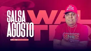 Salsa Agosto 2025 Mezclas Al Final Djwalterelmassonado 