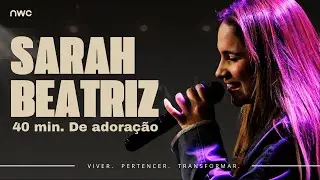40 MINUTOS ADORA&Ccedil;&Atilde;O SARAH BEATRIZ |  NEW CHANCE CHURCH 