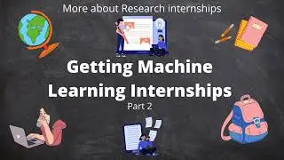 RESEARCH INTERNSHIPS | HOW TO GET MACHINE LEARNING INTERNSHIPS? | PART 2