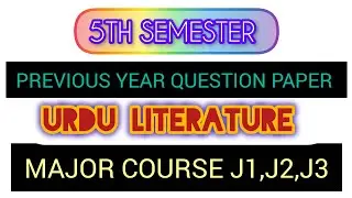 previous year question paper of  URDU LITERATURE 5th semester  major course  j1 to j3