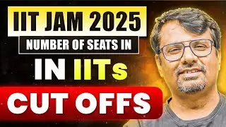 IIT JAM 2025 | Number of seats in IITs & IIT JAM Cut Off | IIT&nbsp;JAM&nbsp;by&nbsp;GP&nbsp;sir