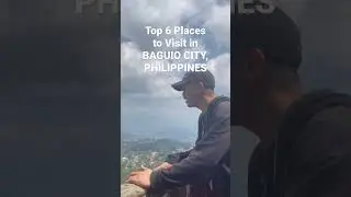 Top 6 Places to Visit in Baguio City, Philippines