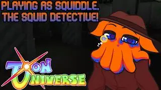 Squiddle is FINALLY useable! Toon Universe