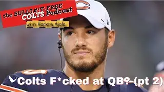 Are The COLTS F*CKED at QB in 2021? (part 2) | The BULL$#!T-FREE Colts Podcast | #20