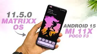 Matrixx OS 11.5.0 Official For Mi 11X & POCO F3 | Android 15 | Bypass Charging And More Features