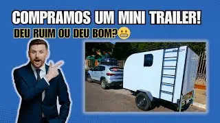 Comprei um MINI TRAILER e Fui Viajar! Veja o Que Aconteceu...