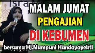 PENGAJIAN LIVE MALAM JUMAT DI KEBUMEN LUCU NGAPAK BERSAMA Hj.MUMPUNI HANDAYAYEKTI