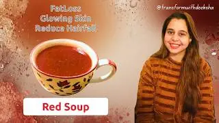 Red Soup | FatLoss, Glowing Skin, Reduce Hairfall @transformwithdeeksha