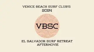 VBSC 2024 El Salvador Surf Retreat Aftermovie
