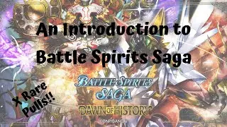 Battle Spirits Saga TCG: An Introduction and Pack Opening (X Rare Pulls!!)