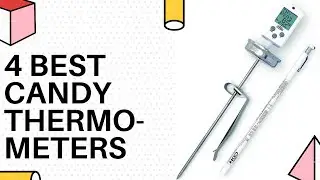 4 Best Candy Thermometers