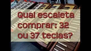 Qual escaleta comprar: 32 ou 37 teclas? #13
