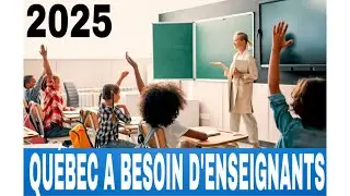 QUEBEC NEEDS TEACHERS IN 2025!!!