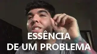 QUAL É A ESSÊNCIA DO SEU PROBLEMA?