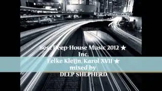 Deep Shepherd - Deep/House Music Mix 2013 Inc. ★ Eelke Kleijn, Karol XVII ★
