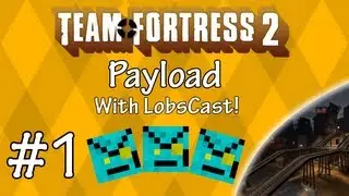 TF2 w/ LobsCast - Payload - Pipeline