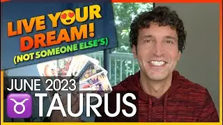 Taurus June 2023: Live Your Dream (Not Someone Else's)!