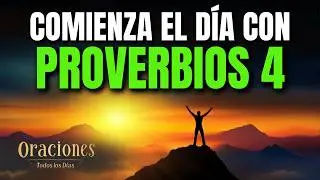 Oración de la Mañana con PROVERBIOS 4 | Poderosa Oración para GUARDAR TU CORAZÓN Y CAMINAR EN LUZ