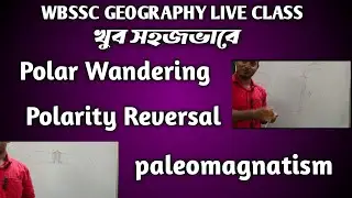 Polar wandering/Paleomagnatism/Polarity Reversal/মেরু ভ্রমন