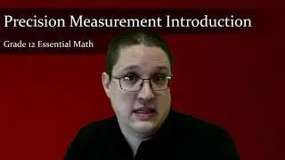 Precision Measurement 1 - Intro to Measurement - Grade 12 Essential Math