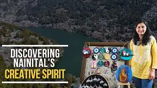 Nainital's Unseen Artist: A Creative Journey Unveiled Uttarakhand (India)