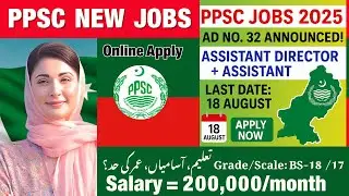 PPSC Jobs 2025 Ad No. 32 | Assistant Director & Assistant Posts | Apply Online by 18 August