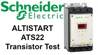 Schneider ATS22 - ALTISTART  Transistor testing  (Soft starter unit_