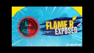 FLAME R EXPOSED! 💥