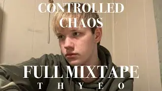 THYEO - CONTROLLED CHAOS [Official Full Mixtape]