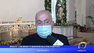 Barletta - A San Benedetto benedizione delle rose di Santa Rita