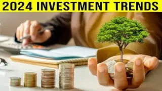 Investment Trends 2024: What You NEED to Know!